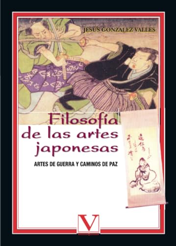 Filosofía de las artes japonesas. Artes de guerra y camnos de paz (Spanish Edition) - Valles, Jesús González