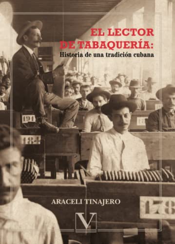 Stock image for El lector de tabaquer?a: Historia de una tradici?n cubana (Ensayo) (Spanish Edition) for sale by SecondSale
