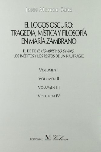 9788479624453: El logos oscuro: Tragedia, mstica y filosofa en Mara Zambrano