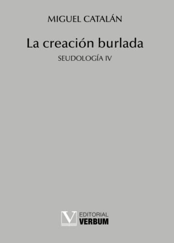 9788479627355: La creacin burlada: Seudologa IV (Verbum Menor)