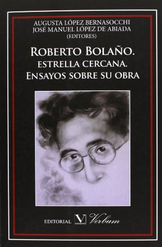 Imagen de archivo de ROBERTO BOLAO. ESTRELLA CERCANA. ENSAYOS SOBRE SU OBRA (Spanish Edition) a la venta por GF Books, Inc.