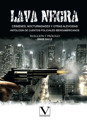 Beispielbild fr Lava negra. Crmenes, nocturnidades y otras alevosas. Antologa de cuentos policiales iberoamericanos. zum Verkauf von La Librera, Iberoamerikan. Buchhandlung