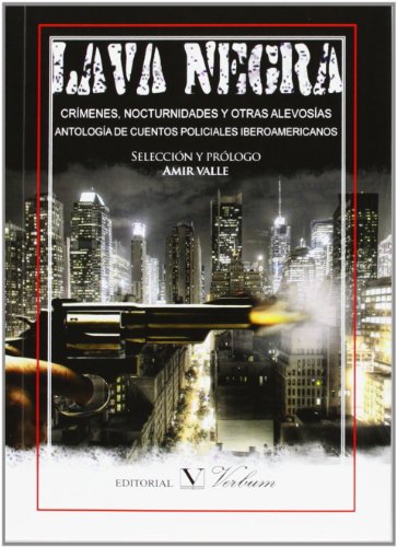 Imagen de archivo de Lava negra. Crmenes, nocturnidades y otras alevosas. Antologa de cuentos policiales iberoamericanos. a la venta por La Librera, Iberoamerikan. Buchhandlung