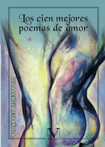 

Los cien mejores poemas de amor de la lengua española (Poesía) (Spanish Edition)