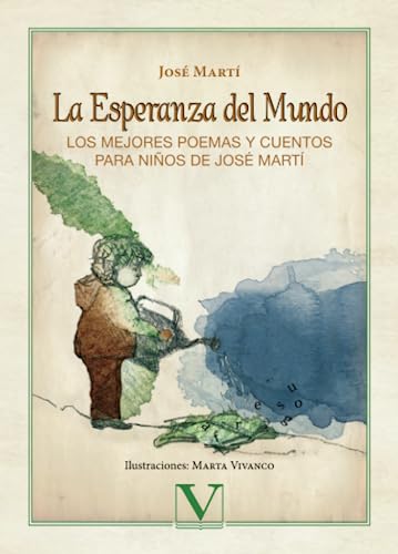 Beispielbild fr La esperanza del mundo: Los mejores poemas y cuentos para ni?os de Jos? Mart? (Infantil-Juvenil) (Spanish Edition) zum Verkauf von SecondSale