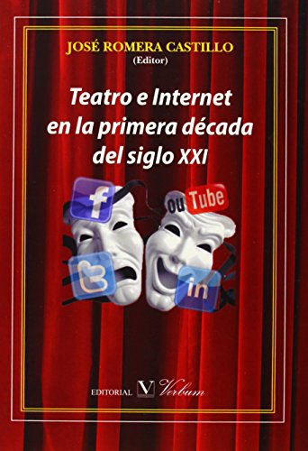 Teatro E Internet En La Primera Década Del Siglo Xxi (ensayo) - José Romera Castillo