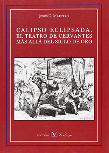Beispielbild fr CALIPSO ECLIPSADA. EL TEATRO DE CERVANTES MS ALL DEL SIGLO DE ORO (Ensayo) zum Verkauf von medimops