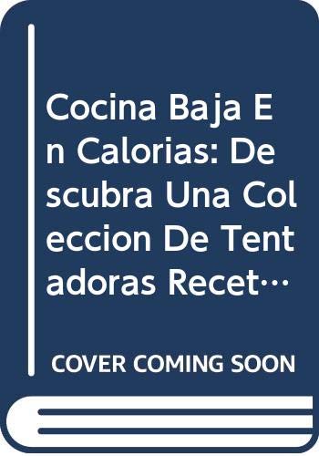 Cocina baja en calorias: Descubra una coleccion de tentadoras recetas que no le pesaran (Cocina paso a paso series) (Spanish Edition) (9788479640576) by Edimat Libros