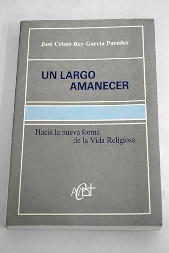 Imagen de archivo de Largo amanecer, Un. Hacia la nueva forma de la Vida Religiosa. a la venta por La Librera, Iberoamerikan. Buchhandlung