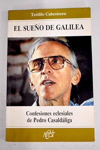 Beispielbild fr El sueo de Galilea: confesiones eclesisticas de Pedro Casaldliga zum Verkauf von medimops