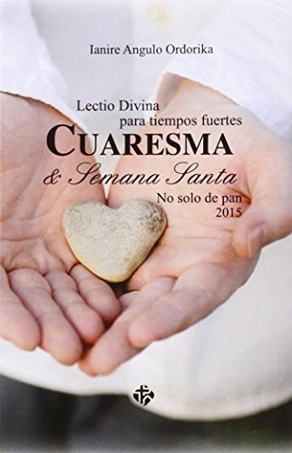 Stock image for CUARESMA & SEMANA SANTA 2015/LECTIO DIVINA PARA TIEMPOS FUERTES/NO SOLO DE PAN for sale by Hilando Libros