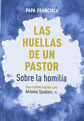 Beispielbild fr Las huellas de un pastor: Sobre la homila. Una conversacin con Antonio Spadaro zum Verkauf von medimops