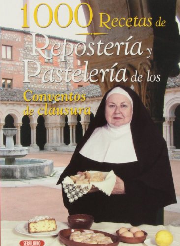 1000 Recetas De Repostería Y Pastelería De Los Conventos De Clausura - María Jesús Pérez Fraile