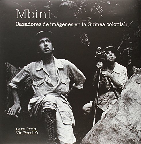 Stock image for Mbini : cazadores de imgenes en la Guinea colonial for sale by AG Library