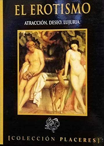 Beispielbild fr El Erotismo. Atraccion, Deseo, Lujuria zum Verkauf von Hamelyn