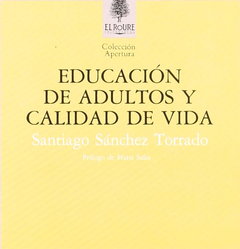 EDUCACION DE ADULTOS Y CALIDAD DE VIDA. - SANCHEZ TORRADO, Santiago.