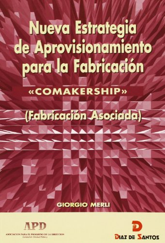 Nueva estrategia de aprovisionamiento para la fabricaciÃ³n: Comakership (FabricaciÃ³n asociada) (9788479781415) by Merli, Giorgio