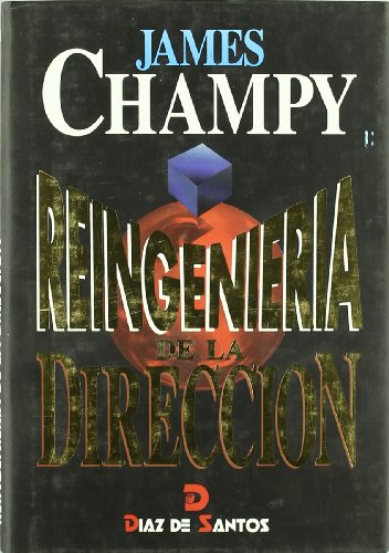 ReingenierÃ­a de la direcciÃ³n (Spanish Edition) (9788479782597) by Champy, J.