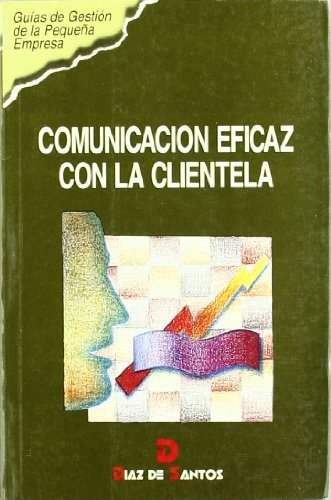 Imagen de archivo de COMUNICACIN EFICAZ CON LA CLIENTELA a la venta por Zilis Select Books