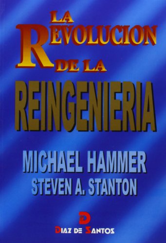 La revoluciÃ³n de la reingenierÃ­a (Spanish Edition) (9788479783099) by Hammer, Michael; Stanton, Steven A.