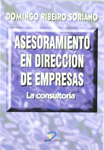 Imagen de archivo de ASESORAMIENTO EN DIRECCIN DE EMPRESAS: LA CONSULTORA a la venta por KALAMO LIBROS, S.L.