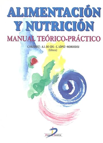 Imagen de archivo de Alimentacion y Nutricion - Manual Teorico-practico a la venta por Hamelyn