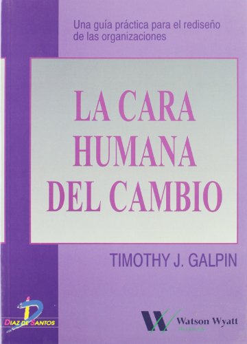 9788479783785: La cara humana del cambio : una gua prctica para el rediseo de las organizaciones