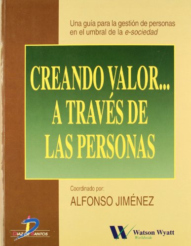 Creando valor....a travÃ©s de las personas: Una guÃ­a prÃ¡ctica para la gestiÃ³n de personas en el umbral de la e-sociedad (9788479784287) by JimÃ©nez, Alfonso