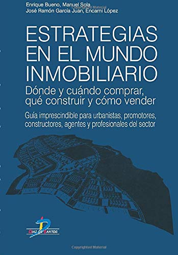 9788479787233: Estrategias en el Mundo Inmobiliario: Donde y Cuando Comprar, Que Construir y Como Vender