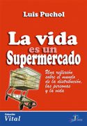 9788479787264: La vida es un supermercado: Una reflexin sobre el mundo de la distribucin, las personas y la vida.