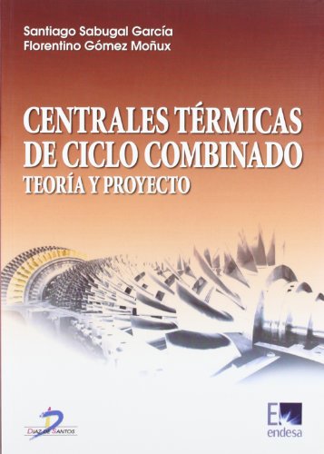 Imagen de archivo de CENTRALES TERMICAS DE CICLO COMBINADO TEORIA Y PROYECTO a la venta por Iridium_Books