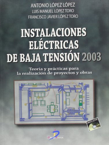 Instalaciones eléctricas de baja tensión 2003 - Francisco Javier López Toro,Antonio López López,Luis Manuel López Toro