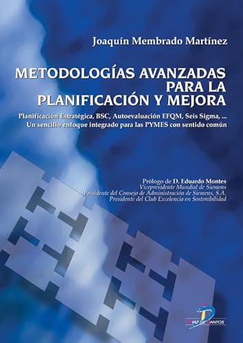 Beispielbild fr Metodologas avanzadas para la planificacin y mejora : planificacin estratgica, BSC, autoevaluacin EFQM, Seis Sigma : un sencillo enfoque integrado para las pymes con sentido comn zum Verkauf von medimops