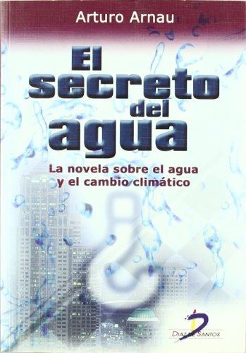 Stock image for El secreto del agua : la novela sobre el agua y el cambio climtico for sale by medimops