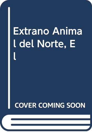 Stock image for Extrano Animal del Norte, El (Spanish Edition) for sale by Iridium_Books