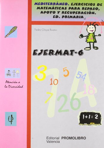 EJERMAT - 6. Mediterráneo. Ejercicios de matemáticas para repaso, apoyo y recuperación. Educación Primaria. - Pedro Olaya Ruano