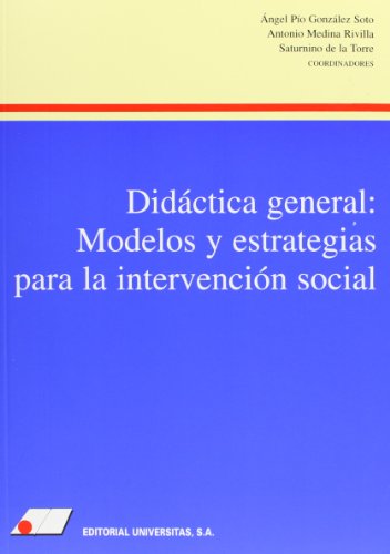 Imagen de archivo de DIDCTICA GENERAL: MODELOS Y ESTRATEGIAS PARA LA INTERVENCIN SOCIAL. (Madrid, 2002). a la venta por Multilibro