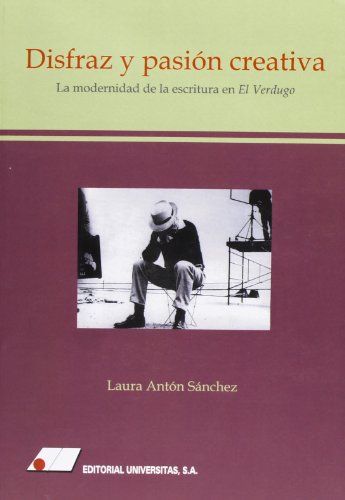 Imagen de archivo de Disfraz y pasin creativa : la modernidad de la escritura berlanguiana en El verdugo (1963) a la venta por Iridium_Books