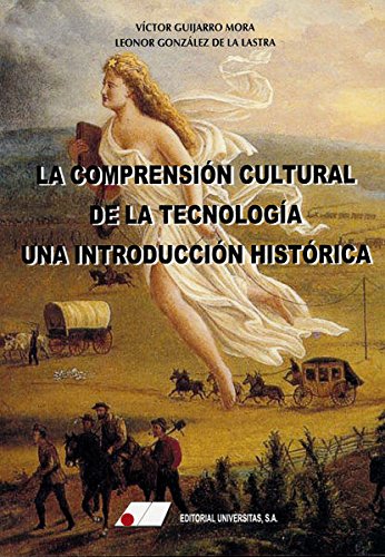 Stock image for LA COMPRENSIN CULTURAL DE LA TECNOLOGA: UNA INTRODUCCIN HISTRICA for sale by KALAMO LIBROS, S.L.