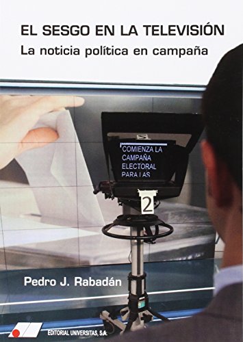 Imagen de archivo de EL SESGO EN LA TELEVISIN: LA NOTICIA POLTICA EN CAMPAA a la venta por KALAMO LIBROS, S.L.