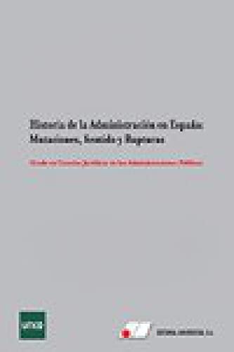 Beispielbild fr HISTORIA DE LA ADMINISTRACIN EN ESPAA: MUTACIONES, SENTIDO Y RUPTURAS (2 vols.) zum Verkauf von KALAMO LIBROS, S.L.