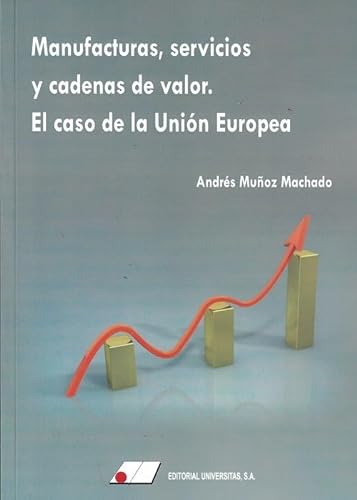 Stock image for MANUFACTURAS, SERVICIOS Y CADENAS DE VALOR. EL CASO DE LA UNIN EUROPEA. for sale by KALAMO LIBROS, S.L.