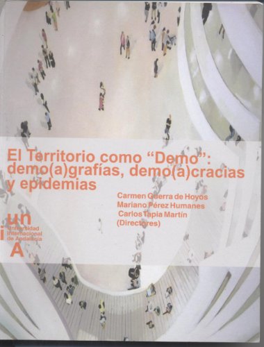 Imagen de archivo de EL TERRITORIO COMO DEMO : DEMO(A)GRAFIAS, DEMO(A)CRACIAS Y EPIDEMIAS a la venta por Librerias Prometeo y Proteo