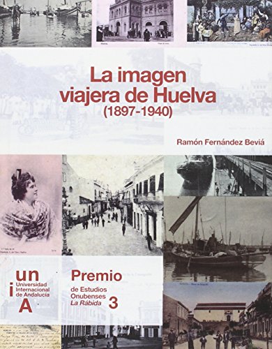 Imagen de archivo de IMAGEN VIAJERA DE HUELVA, LA (1897-1940) a la venta por Siglo Actual libros