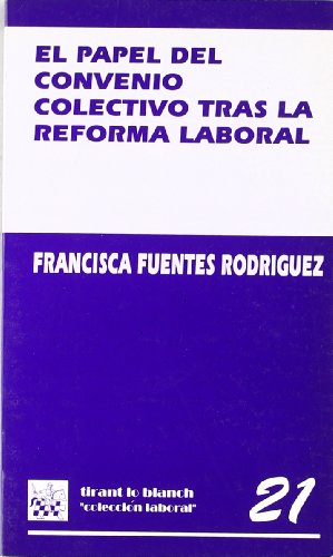 Papel del convenio colectivo tras la reforma laboral, (El)