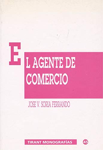 Imagen de archivo de El agente de comercio: La directiva de 18 de diciembre de 1986 y su incorporacio?n al derecho espan?ol : la Ley 12/1992, de 27 de mayo, sobre contrato . (Tirant monografi?as) (Spanish Edition) a la venta por Iridium_Books