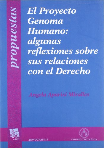 El proyecto genoma humano: Algunas reflexiones sobre sus relaciones con el derecho. - Ángela Aparisi Miralles; Ángela Aparisi Miralles; José M.ª Contreras Mazarío; José Roberto Ruiz Saldaña; Sanchez Flores Susana; Jorge Ernesto Roa Roa