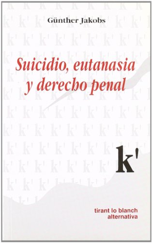 Suicidio, eutanasia y Derecho penal. - García Álvarez, Pastora; Jakobs, Günther; Muñoz Conde, Francisco