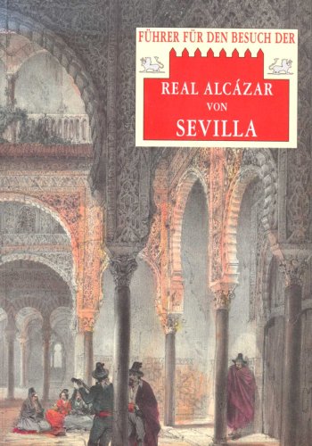 Beispielbild fr Fhrer fr den Besuch der Real Alczar de Sevilla zum Verkauf von ralfs-buecherkiste