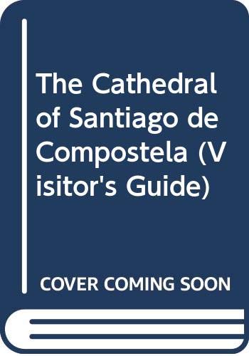 Imagen de archivo de The Cathedral of Santiago de Compostela (Visitor's Guide) a la venta por medimops